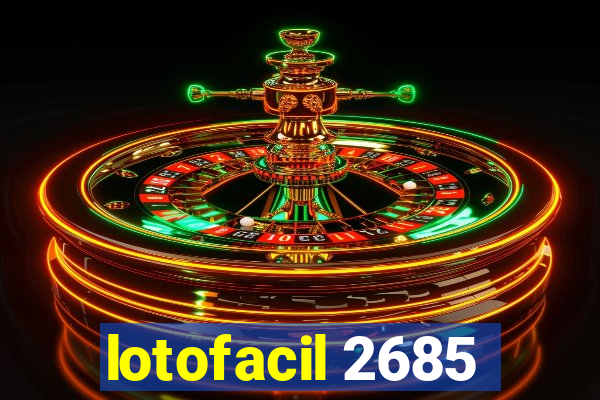 lotofacil 2685